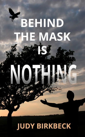 Behind the Mask is Nothing by Judy Birkbeck