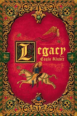 Legacy by Cayla Kluver