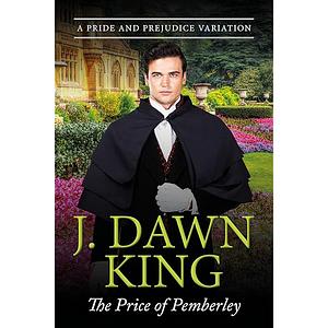 The Price of Pemberley by J. Dawn King