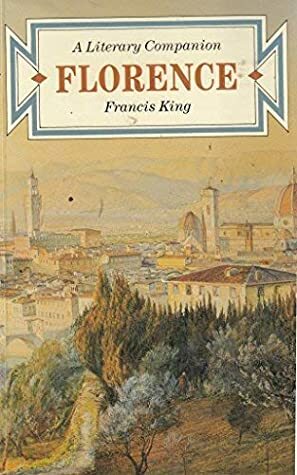 Florence Literary Companion by Francis King