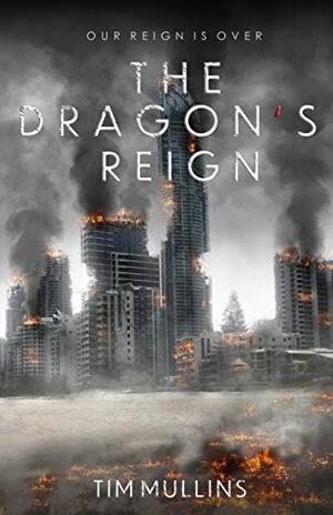 The Dragon's Reign by Tim Mullins