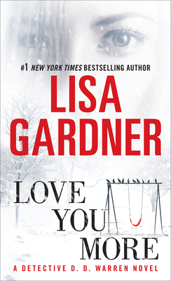Love You More: A Dectective D. D. Warren Novel by Lisa Gardner