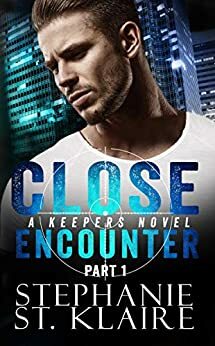 Close Encounter, Part 1 by Stephanie St. Klaire