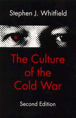 The Culture of the Cold War by Stephen J. Whitfield