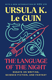 The Language of the Night: Essays on Fantasy and Science Fiction by Ursula K. Le Guin