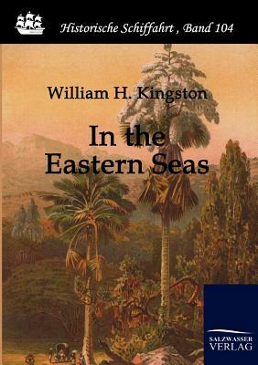 In the Eastern Seas by William Henry Giles Kingston