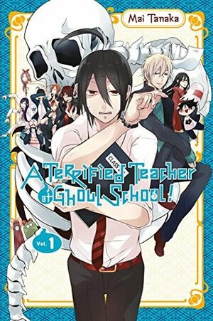 A Terrified Teacher at Ghoul School!, Vol. 1 by Mai Tanaka