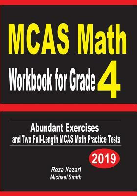 MCAS Math Workbook for Grade 4: Abundant Exercises and Two Full-Length MCAS Math Practice Tests by Reza Nazari, Michael Smith