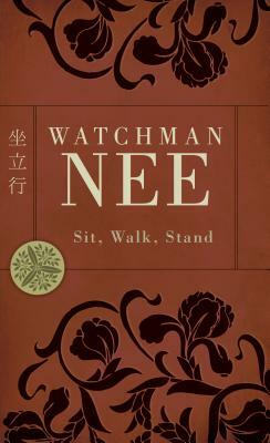 Sit, Walk, Stand by Watchman Nee