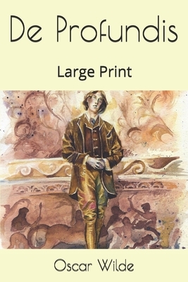 De Profundis: Large Print by Oscar Wilde