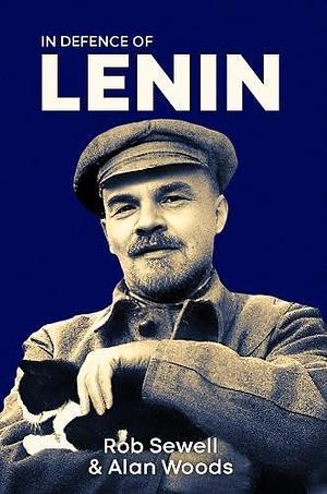 In Defence of Lenin: Volume 2 by Alan Woods, Rob Sewell, Rob Sewell