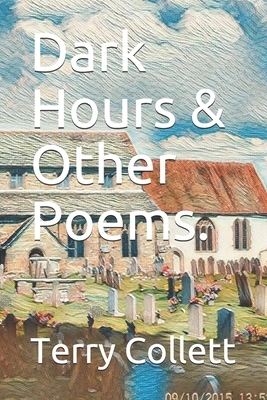 Dark Hours & Other Poems. by Terry Collett