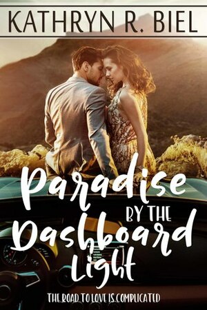 Paradise by the Dashboard Light by Kathryn R. Biel