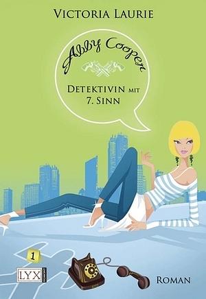 Abby Cooper: Detektivin mit 7. Sinn by Victoria Laurie