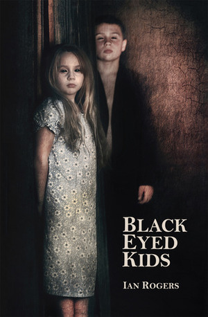 Black-Eyed Kids by Ian Rogers