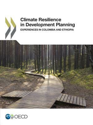 Climate Resilience in Development Planning: Experiences in Colombia and Ethiopia by OECD