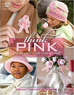 Think Pink: Crochet for the Cure by DRG Publishing, Connie Ellison