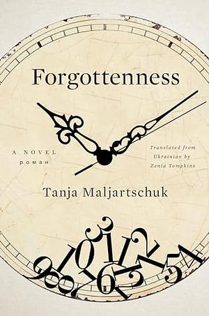 Forgottenness by Tanja Maljartschuk