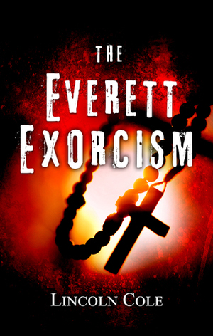 The Everett Exorcism by Lincoln Cole
