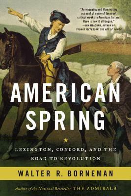 American Spring: Lexington, Concord, and the Road to Revolution by Walter R. Borneman