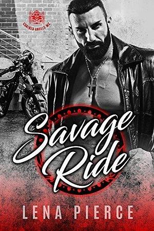 Savage Ride: A Motorcycle Club Romance by Lena Pierce, Lena Pierce