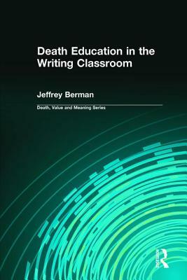 Death Education in the Writing Classroom by Jeffrey Berman