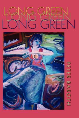 Long Green by Peter Baroth