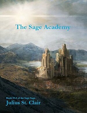 The Sage Academy by Julius St. Clair