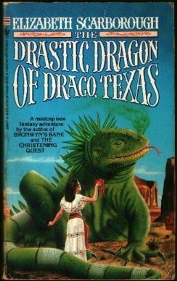 The Drastic Dragon of Draco, Texas by Elizabeth Ann Scarborough