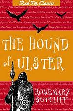 The Hound of Ulster by Rosemary Sutcliff