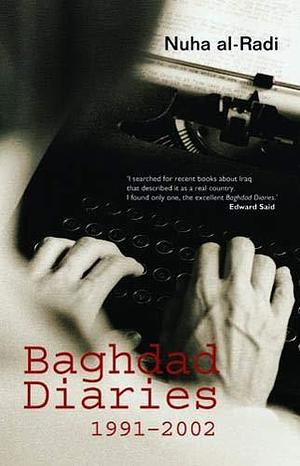 Baghdad Diaries by Nuha Al-Radi, Nuha Al-Radi