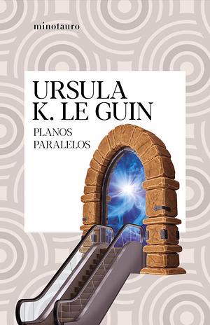 Planos Paralelos by Ursula K. Le Guin