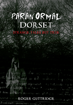 Paranormal Dorset by Roger Guttridge