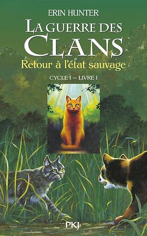 Retour à l'état sauvage by Erin Hunter