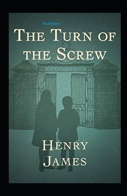 The Turn of the Screw Illustrated by Henry James