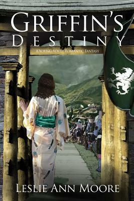 Griffin's Destiny: A Young Adult Romantic Fantasy by Leslie Ann Moore