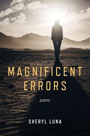 Magnificent Errors by Sheryl Luna