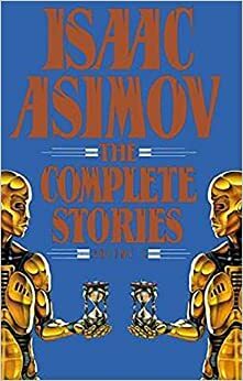 The Complete Stories by Isaac Asimov