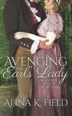 Avenging the Earl's Lady: A Regency Romantic Suspense by Alina K. Field