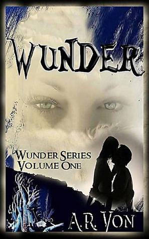 Wunder Volume One (Wunder, #0.5-2) by A.R. Von