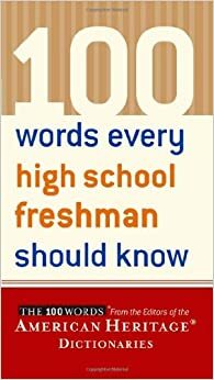 100 Words Every High School Freshman Should Know by Houghton Mifflin, American Heritage