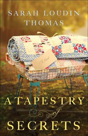 A Tapestry of Secrets by Sarah Loudin Thomas