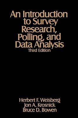 An Introduction to Survey Research, Polling, and Data Analysis by Bruce D. Bowen, Jon A. Krosnick, Herbert F. Weisberg