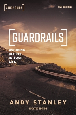Guardrails Study Guide, Updated Edition: Avoiding Regret in Your Life by Andy Stanley