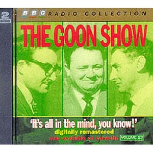 The Goon Show: Volume 13: It's All in the Mind by Spike Milligan, Larry Stephens