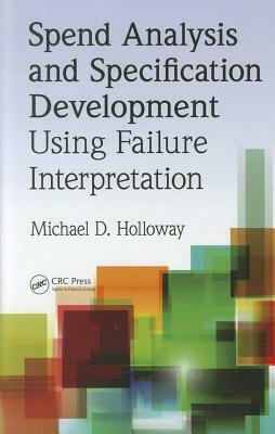 Spend Analysis and Specification Development Using Failure Interpretation [With CDROM] by Michael D. Holloway