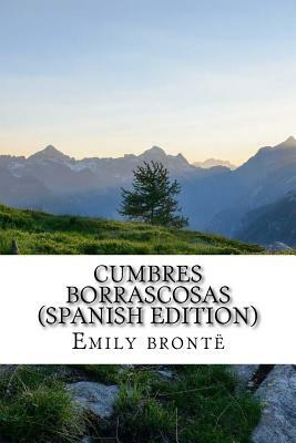 Cumbres Borrascosas by Emily Brontë