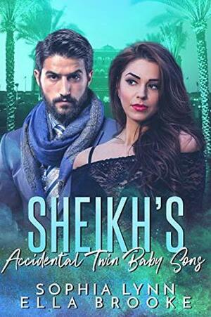 Sheikh's Accidental Twin Baby Sons: A Multiple Baby Romance by Sophia Lynn, Ella Brooke