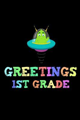 Greetings 1st Grade: Alien Back To School First Grade Writing Workbook Novelty Gift by Creative Juices Publishing