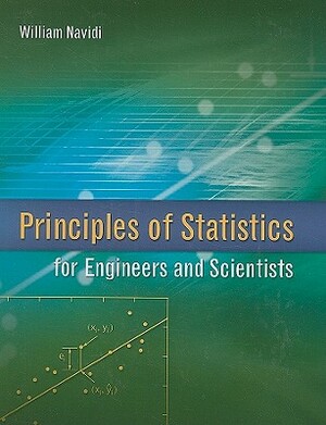 Principles of Statistics for Engineers and Scientists by William Navidi